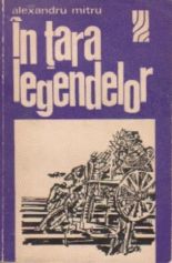 In tara legendelor - Alexandru Mitru